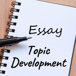 Essay Topic Development